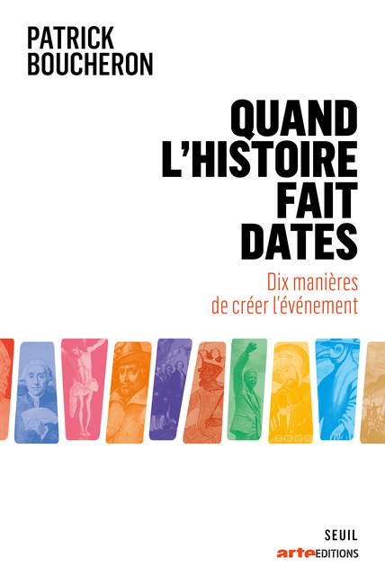Quand l’histoire fait dates : dix manières de créer l’événement
