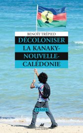 Décoloniser la Kanaky-Nouvelle-Calédonie, Benoît Trépied