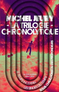 La Trilogie chronolytique : hommage à Michel Jeury  